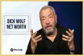 Dick Wolf Net Worth in 2023 How Rich is He Now?