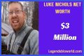 Luke Nichols Net Worth – How Much Is Luke Nichols Worth?